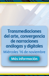 Conferencia: 'Transmediaciones del arte, convergencia de narraciones análogas y digitales'